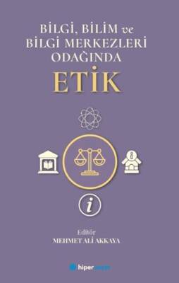 Bilgi, Bilim ve Bilgi Merkezleri Odağında Etik - 1