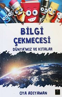 Bilgi Çekmecesi - Dünya`mız ve Kıtalar - 1