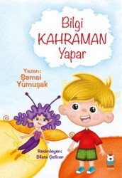 Bilgi Kahraman Yapar - Luna Çocuk Yayınları