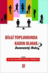 Bilgi Toplumunda Kadın Olmak Dezavantaj mıdır? - Ekin Basım Yayın