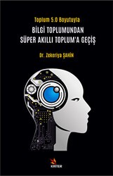 Bilgi Toplumundan Süper Akıllı Toplum’a Geçiş - Kriter Yayınları