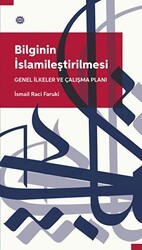 Bilginin İslamileştirilmesi Genel İlkeler Ve Çalışma Planı - Mahya Yayınları