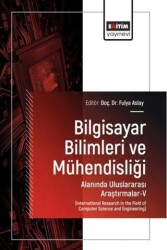 Bilgisayar Bilimleri ve Mühendisliği Alanında Uluslararası Araştırmalar - 5 - Eğitim Yayınevi - Bilimsel Eserler