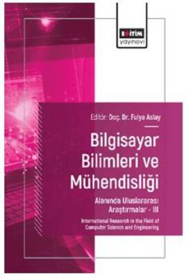 Bilgisayar Bilimleri ve Mühendisliği Alanında Uluslararası Araştırmalar – III - 1