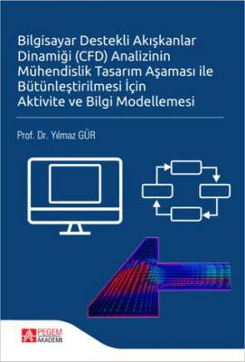 Bilgisayar Destekli Akışkanlar Dinamiği CFD Analizinin Mühendislik Tasarım Aşaması ile Bütünleştirilmesi İçin Aktivite ve Bilgi Modellemesi - 1