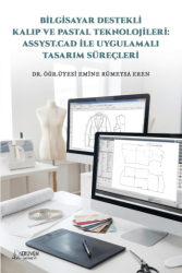 Bilgisayar Destekli Kalıp ve Pastal Teknolojileri: Assyst.Cad İle Uygulamalı Tasarım Süreçleri - Serüven Yayınevi