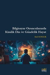 Bilgisayar Oyuncularında Kimlik Din ve Gündelik Hayat - Eski Yeni Yayınları