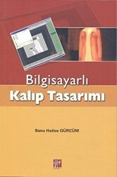 Bilgisayarlı Kalıp Tasarımı - Gazi Kitabevi