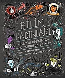 Bilim Kadınları: Dünyayı Değiştiren 50 Korkusuz Bilimci - Pegasus Yayınları