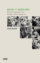 Bilim Ne Değildir? Michel Foucault’nun Modern Bilim Eleştirisi - Çizgi Kitabevi Yayınları