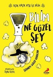 Bilim Ne Güzel Şey – Uçuk Kaçık Ayşe ile Bilim 1 - Erdem Çocuk