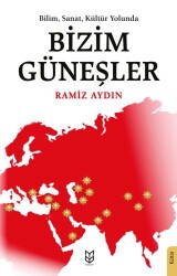 Bilim, Sanat, Kültür Yolunda Bizim Güneşler - Yason Yayıncılık