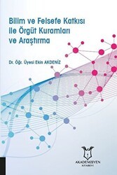Bilim ve Felsefe Katkısı ile Örgüt Kuramları ve Araştırma - Akademisyen Kitabevi