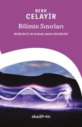 Bilimin Sınırları: Bilim Neyi, Ne Kadar, Nasıl Bilebilir? - Akademim Kitaplığı