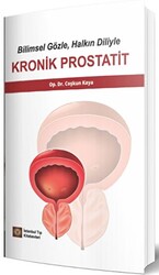Bilimsel Gözle, Halkın Diliyle Kronik Prostatit - İstanbul Tıp Kitabevi