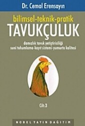 Bilimsel-Teknik-Pratik Tavukçuluk Cilt: 3 - Nobel Akademik Yayıncılık