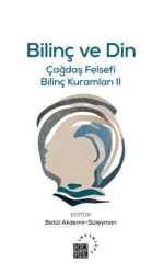 Bilinç ve Din Çağdaş Felsefi Bilinç Kuramları II - Küre Yayınları