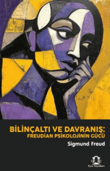Bilinçaltı ve Davranış: Freudian Psikolojinin Gücü - Eyce Yayınları