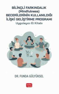 Bilinçli Farkındalık Mindfulness Becerilerinin Kullanıldığı İlişki Geliştirme Programı Uygulayıcı El Kitabı - 1