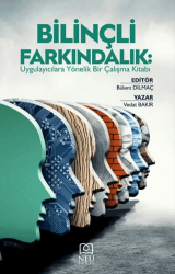 Bilinçli Farkındalık Uygulayıcılara Yönelik Bir Çalışma Kitabı - Necmettin Erbakan Üniversitesi Yayınları