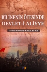Bilinenin Ötesinde Devlet-i Aliyye - Ateş Yayınları