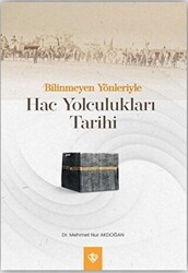Bilinmeyen Yönleriyle Hac Yolculukları Tarihi - Türkiye Diyanet Vakfı Yayınları