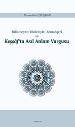 Bilinmeyen Yönleriyle Zemahşeri ve Keşşaf`ta Asıl Anlam Vurgusu - Ankara Okulu Yayınları