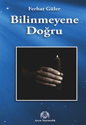 Bilinmeyene Doğru - Arya Yayıncılık