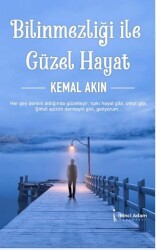 Bilinmezliği İle Güzel Hayat - İkinci Adam Yayınları