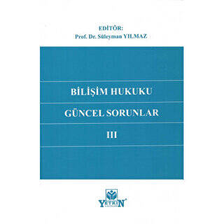 Bilişim Hukukunda Güncel Sorunlar – III - 1