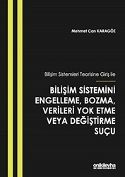 Bilişim Sistemleri Teorisine Giriş İle Bilişim Sistemini Engelleme, Bozma, Verileri Yok Etme veya Değiştirme Suçu - On İki Levha Yayınları