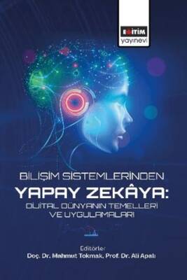 Bilişim Sistemlerinden Yapay Zekaya: Dijital Dünyanın Temelleri ve Uygulamaları - 1