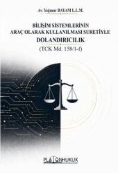 Bilişim Sistemlerinin Araç Olarak Kullanılması Suretiyle Dolandırıcılık - Platon Hukuk