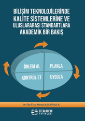 Bilişim Teknolojilerinde Kalite Sistemlerine ve Uluslararası Standartlara Akademik Bir Bakış - Efe Akademi Yayınları