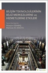 Bilişim Teknolojilerinin Bilgi Merkezlerine ve Hizmetlerine Etkileri - Hiperlink Yayınları