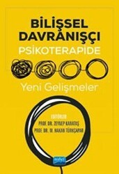 Bilişsel Davranışçı Psikoterapide Yeni Gelişmeler - Nobel Akademik Yayıncılık