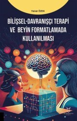 Bilişsel-Davranışçı Terapi ve Beyin Formatlamada Kullanılması - Akademisyen Kitabevi