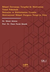 Bilişsel Davranışçı Terapiler’de Motivasyon Temel Psikolojik İhtiyaçlar ve Kültürümüze Uyumlu Motivasyonel Bilişsel Duygucu Terapi’ye Giriş - Der Yayınları