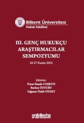 Bilkent Üniversitesi Hukuk Fakültesi III. Genç Hukukçu Araştırmacılar Sempozyumu - On İki Levha Yayınları