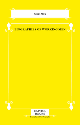 Biographies of Working Men - 1