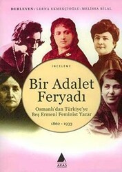 Bir Adalet Feryadı Osmanlı’dan Türkiye’ye Beş Ermeni Feminist Yazar 1862 - 1933 - Aras Yayıncılık