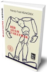 Bir Adam Yaratmak - Büyük Doğu Yayınları