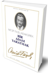 Bir Adam Yaratmak - Büyük Doğu Yayınları