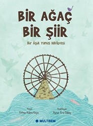 Bir Ağaç Bir Şiir - Bir Aşık Yunus Hikayesi - Multibem Yayınları
