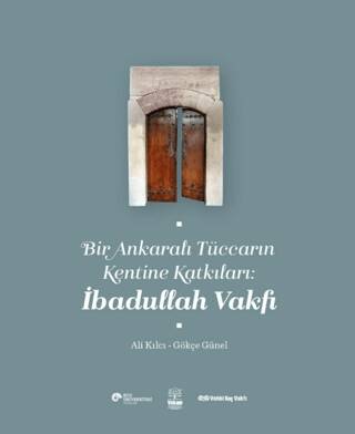 Bir Ankaralı Tüccarın Kentine Katkıları: İbadullah Vakfı - 1