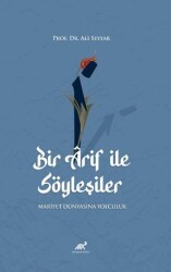 Bir Arif ile Söyleşiler - Marifet Dünyasına Yolculuk - Paradigma Akademi Yayınları