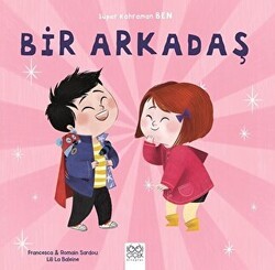 Bir Arkadaş - Süper Kahraman Ben - 1001 Çiçek Kitaplar