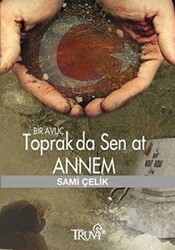 Bir Avuç Toprak Da Sen At Annem - Truva Yayınları