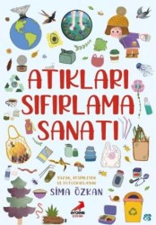 Bir Ayağım Doğada, Atıkları Sıfırlama Sanatı - Erdem Çocuk