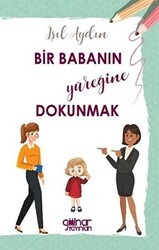Bir Babanın Yüreğine Dokunmak - Gülnar Yayınları